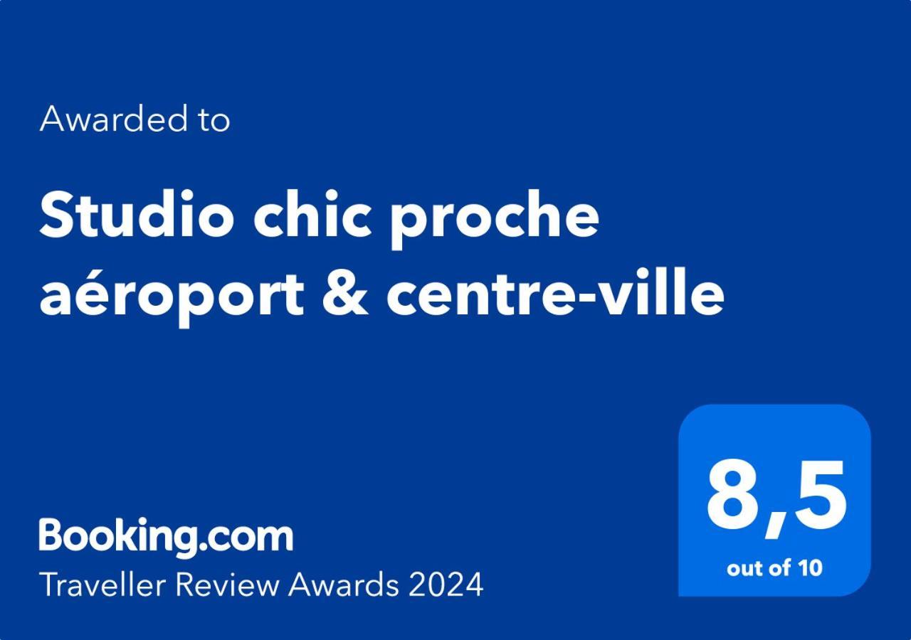 Chic Proche Aeroport & Centre-ville *